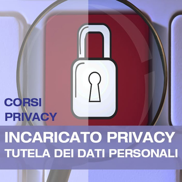 Corso per Incaricati Privacy Tutela Dati Personali